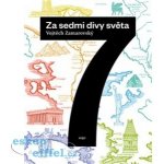 Za sedmi divy světa - Vojtěch Zamarovský – Hledejceny.cz