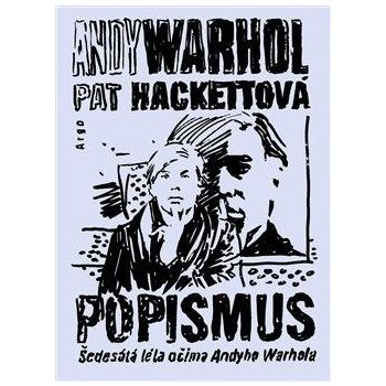 Popismus. Šedesátá léta očima Andyho Warhola - Pat Hackettová, Andy Warhol - Argo