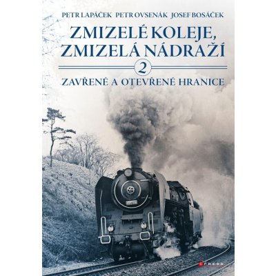 Zmizelé koleje, zmizelá nádraží 2 – Zbozi.Blesk.cz