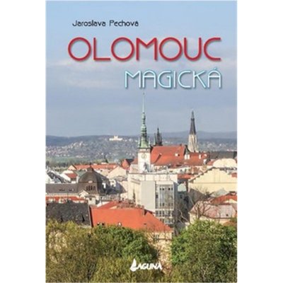 Olomouc magická - Jaroslava Pechová – Hledejceny.cz