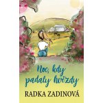 Noc, kdy padaly hvězdy - Radka Zadinová – Hledejceny.cz