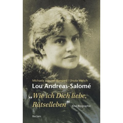 Lou Andreas-Salom. Wie ich Dich liebe, Rtselleben Welsch UrsulaPaperback