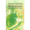 Živá slova. průpovědi, modlitby, věnování - Rudolf Steiner