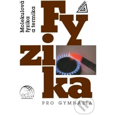 Fyzika pro gymnázia - Molekulová fyzika a termika (kniha + ED) - Karel Bartuška – Hledejceny.cz