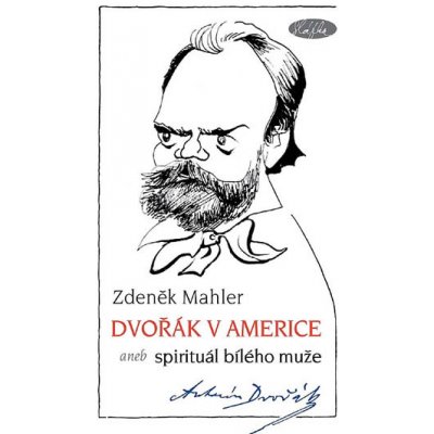 Dvořák v Americe &ndash; Spirituál bílého muže - Mahler, Zdeněk