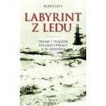 Labyrint z ledu - Triumf a tragédie polární výpravy A. W. Greelyho - Buddy Levy – Hledejceny.cz