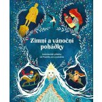 Zimní a vánoční pohádky Nejkrásnější příběhy od Popelky po Louskáčka – Hledejceny.cz