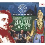 Nebojte se klasiky 14 - Gaetano Donizetti - Nápoj lásky - CD – Hledejceny.cz