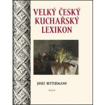 Velký český kuchařský lexikon - Josef Bittermann – Hledejceny.cz