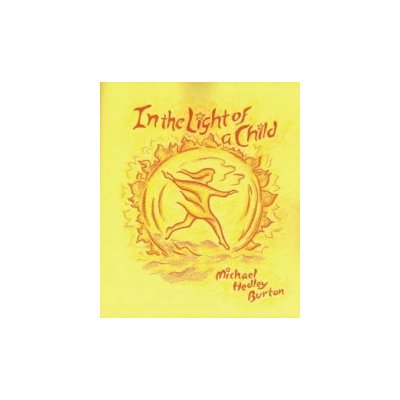 In the Light of the Child - M. Burton – Zbozi.Blesk.cz