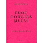 Proč Gorgiás mluví -- Úvod do filosofie nebytí - Boháček Kryštof – Hledejceny.cz