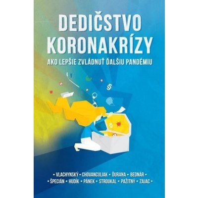 Dedičstvo koronakrízy: Ako lepšie zvládnuť ďalšiu pandémiu - Martin Vlachynský, Róbert Chovanculiak a kolektív