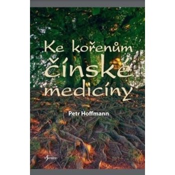 Ke kořenům čínské medicíny - Petr Hoffmann