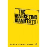 The Marketing Manifesto - David James Hood – Hledejceny.cz