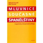 Mluvnice současné španělštiny. Lingvisticky interpretační přístup - Bohumil Zavadil, Petr Čermák - Karolinum – Hledejceny.cz