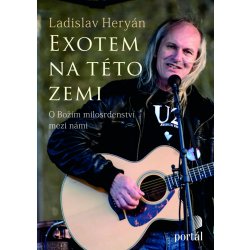 Exotem na této zemi - O Božím milosrdenství mezi námi - Ladislav Heryán