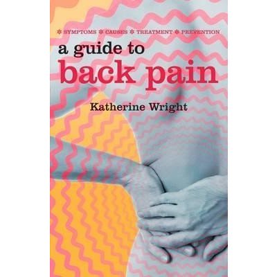 A Guide to Back Pain K. Wright