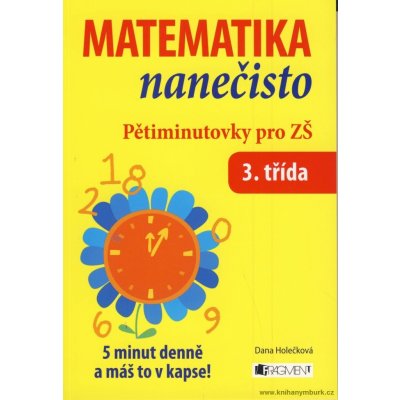 MATEMATIKA NANEČISTO PĚTIMINUTOVKY PRO 3. TŘÍDU ZŠ – Hledejceny.cz