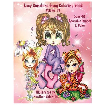 Lacy Sunshine Gang Coloring Book Volume 19: Heather Valentins Whimsical Big Eyed Sunshine Gang Adult and Childrens Coloring Book – Zboží Mobilmania