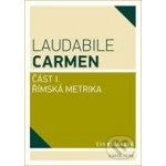 Laudabile Carmen část I - Římská metrika – Hledejceny.cz