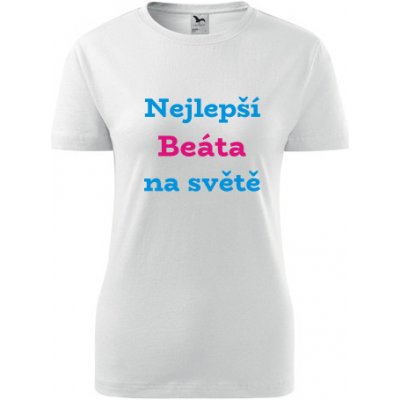 Bílé dámské tričko nejlepší Beáta na světě tričko se jménem – Hledejceny.cz