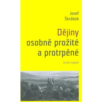 Dějiny osobně prožité a protrpěné - Josef Škrábek – Zboží Mobilmania