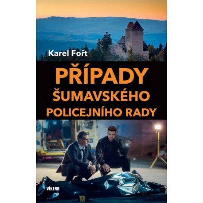 Případy šumavského policejního rady - Karel Fořt – Zboží Mobilmania