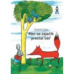 Ako sa zajačik prestal báť - Elizabeth Shaw – Zbozi.Blesk.cz