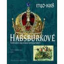 Habsburkové 1740-1918. Vznikání občanské společnosti - Ivo Cerman