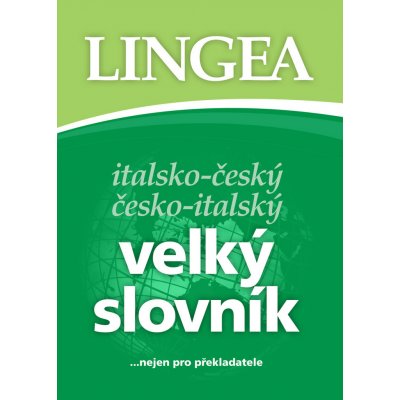 Italsko-český česko-italský velký slovník...nejen pro překladatele – Zboží Mobilmania