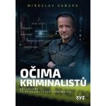 Očima kriminalistů - Rozhovory se špičkami české kriminálky - Miroslav Vaňura – Hledejceny.cz