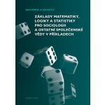 Základy matematiky, logiky a statistiky pro sociologii a ostatní společenské vědy v příkladech – Zboží Mobilmania