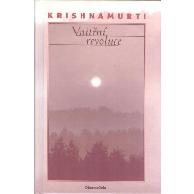 Vnitřní revoluce Život a myšlení Jiddu Krisnamurtiho – Hledejceny.cz