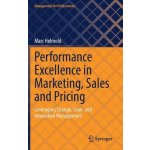 Performance Excellence in Marketing, Sales and Pricing: Leveraging Change, Lean and Innovation Management Helmold MarcPevná vazba – Hledejceny.cz