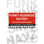 Funky Business navždy - Nordström A Kjell, Ridderstrale Jonas – Hledejceny.cz