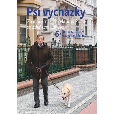 Psí vycházky 6 Bubenečský Montmartre - Zdeněk Lukeš – Zboží Mobilmania