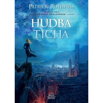 Hudba ticha - Kronika Královraha - Patrick Rothfuss