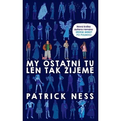 My ostatní tu len tak žijeme - Patrick Ness – Zbozi.Blesk.cz