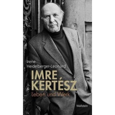 Imre Kertész - Heidelberger-Leonard, Irene – Hledejceny.cz