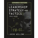 Leadership Strategy and Tactics: Field Manual Expanded Edition Willink JockoPevná vazba – Hledejceny.cz