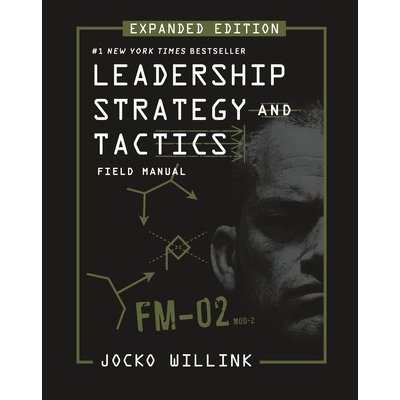 Leadership Strategy and Tactics: Field Manual Expanded Edition Willink JockoPevná vazba – Zboží Mobilmania