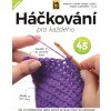 Kniha Háčkování pro každého - Vše, co potřebujete vědět, abyste mohli začít s pletením