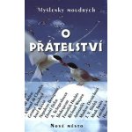 O přátelství - Myšlenky moudrých - nové – Sleviste.cz