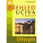 Přehled učiva k maturitě - Dějepis - 2. vydání - Veselý Zdeněk – Hledejceny.cz