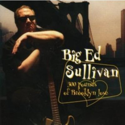 Sullivan, Big Ed - 300 Pounds Of Brooklyn Lo