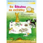 Se Šikulou za zvířátky aneb Jak zabavit nadané dítě ve - Fořtíková J., Beránková P., Vaňková P. – Hledejceny.cz