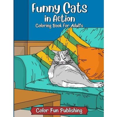 Funny Cats in Action: An Adult Coloring Book that Makes Every Cat Lover Smile Publishing Color FunPaperback – Hledejceny.cz