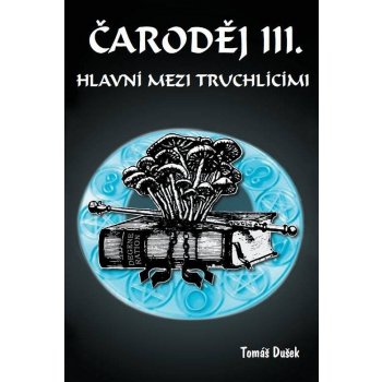 Čaroděj III. - Hlavní mezi truchlícími | Tomáš Dušek