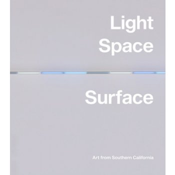 Light, Space, Surface: Art from Southern California