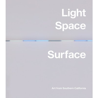 Light, Space, Surface: Art from Southern California